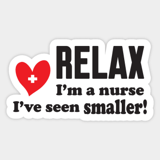 Relax i'm a nurse Sticker